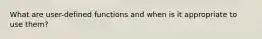 What are user-defined functions and when is it appropriate to use them?