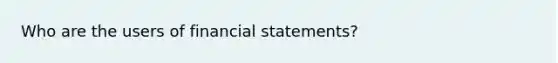 Who are the users of financial statements?