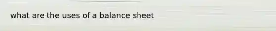 what are the uses of a balance sheet