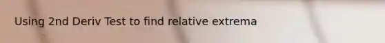 Using 2nd Deriv Test to find relative extrema