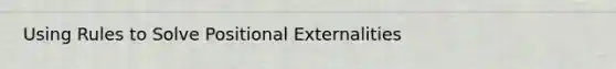 Using Rules to Solve Positional Externalities