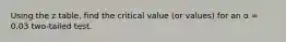 Using the z table, find the critical value (or values) for an α = 0.03 two-tailed test.