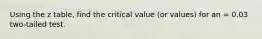 Using the z table, find the critical value (or values) for an = 0.03 two-tailed test.