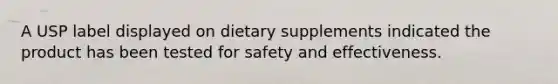 A USP label displayed on dietary supplements indicated the product has been tested for safety and effectiveness.