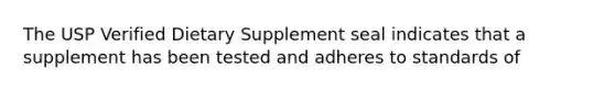 The USP Verified Dietary Supplement seal indicates that a supplement has been tested and adheres to standards of