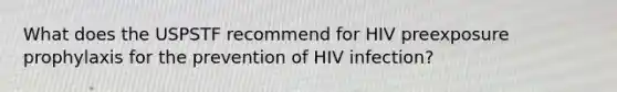 What does the USPSTF recommend for HIV preexposure prophylaxis for the prevention of HIV infection?