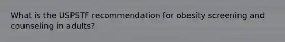 What is the USPSTF recommendation for obesity screening and counseling in adults?