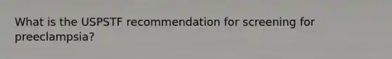 What is the USPSTF recommendation for screening for preeclampsia?