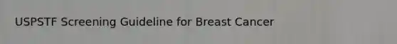 USPSTF Screening Guideline for Breast Cancer