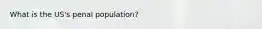 What is the US's penal population?