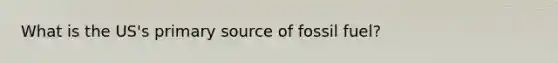 What is the US's primary source of fossil fuel?