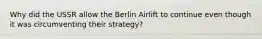 Why did the USSR allow the Berlin Airlift to continue even though it was circumventing their strategy?