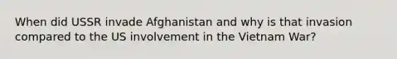 When did USSR invade Afghanistan and why is that invasion compared to the US involvement in the Vietnam War?