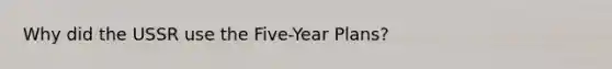 Why did the USSR use the Five-Year Plans?