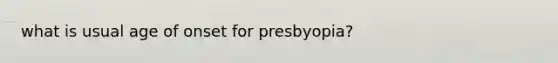 what is usual age of onset for presbyopia?