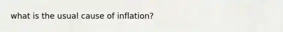 what is the usual cause of inflation?