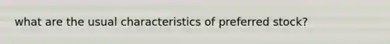 what are the usual characteristics of preferred stock?