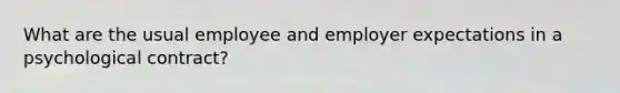 What are the usual employee and employer expectations in a psychological contract?