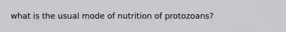 what is the usual mode of nutrition of protozoans?