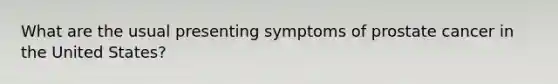 What are the usual presenting symptoms of prostate cancer in the United States?