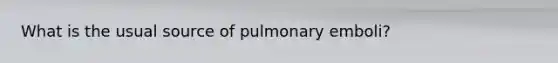 What is the usual source of pulmonary emboli?