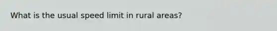 What is the usual speed limit in rural areas?