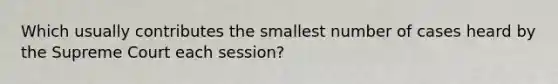 Which usually contributes the smallest number of cases heard by the Supreme Court each session?