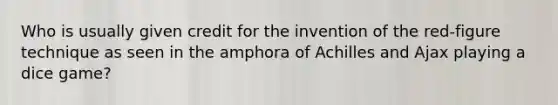 Who is usually given credit for the invention of the red-figure technique as seen in the amphora of Achilles and Ajax playing a dice game?