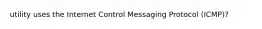 utility uses the Internet Control Messaging Protocol (ICMP)?