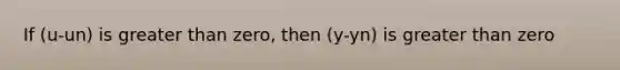 If (u-un) is greater than zero, then (y-yn) is greater than zero