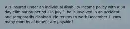 V is insured under an individual disability income policy with a 30 day elimination period. On July 1, he is involved in an accident and temporarily disabled. He returns to work December 1. How many months of benefit are payable?