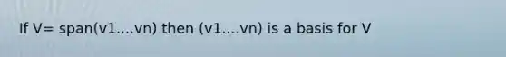 If V= span(v1....vn) then (v1....vn) is a basis for V