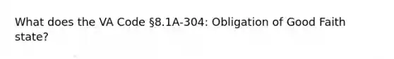 What does the VA Code §8.1A-304: Obligation of Good Faith state?