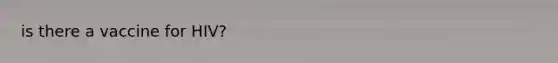 is there a vaccine for HIV?