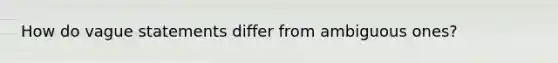 How do vague statements differ from ambiguous ones?