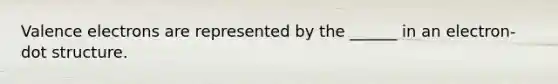 Valence electrons are represented by the ______ in an electron-dot structure.