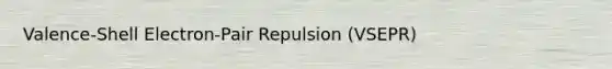 Valence-Shell Electron-Pair Repulsion (VSEPR)