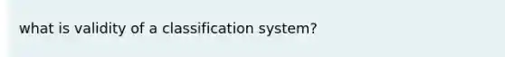 what is validity of a classification system?