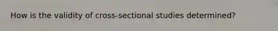 How is the validity of cross-sectional studies determined?