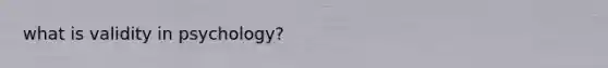 what is validity in psychology?