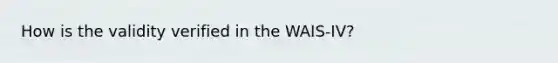 How is the validity verified in the WAIS-IV?