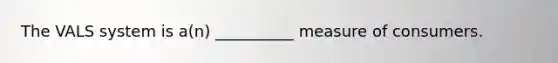 The VALS system is a(n) __________ measure of consumers.
