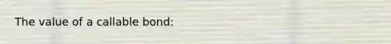 The value of a callable bond: