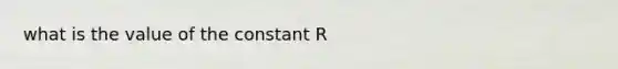 what is the value of the constant R