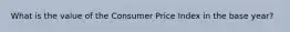 What is the value of the Consumer Price Index in the base year?