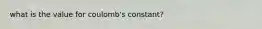 what is the value for coulomb's constant?