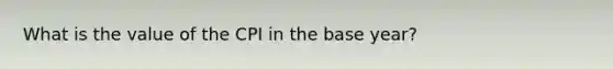 What is the value of the CPI in the base year?