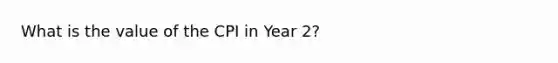 What is the value of the CPI in Year 2?