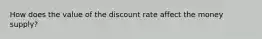 How does the value of the discount rate affect the money supply?