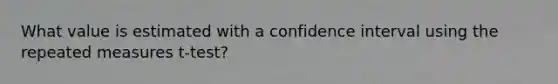 What value is estimated with a confidence interval using the repeated measures t-test?